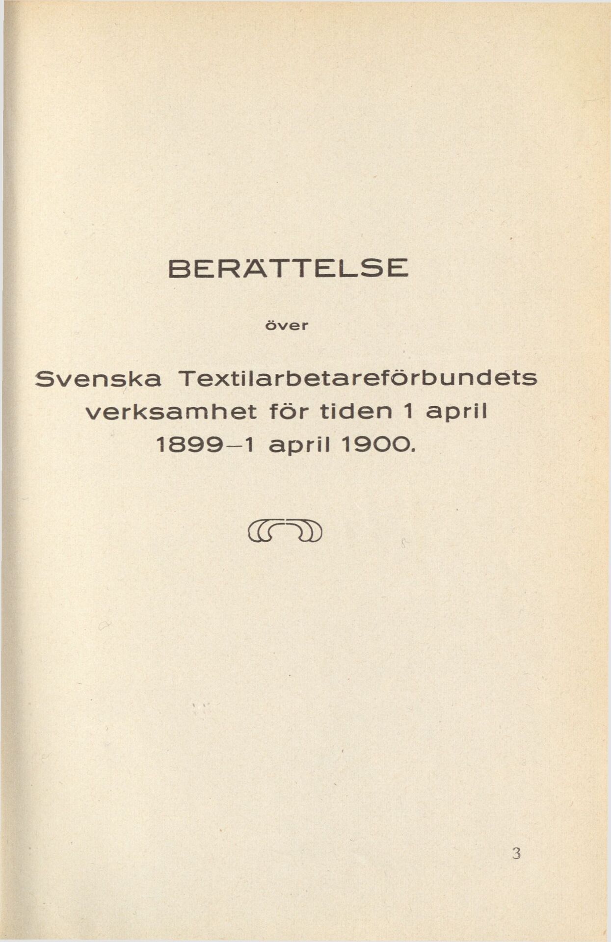 Berättelse över Svenska Textilarbetareförbundets verksamhet för tiden 1 april 1899 - 1 april 1900