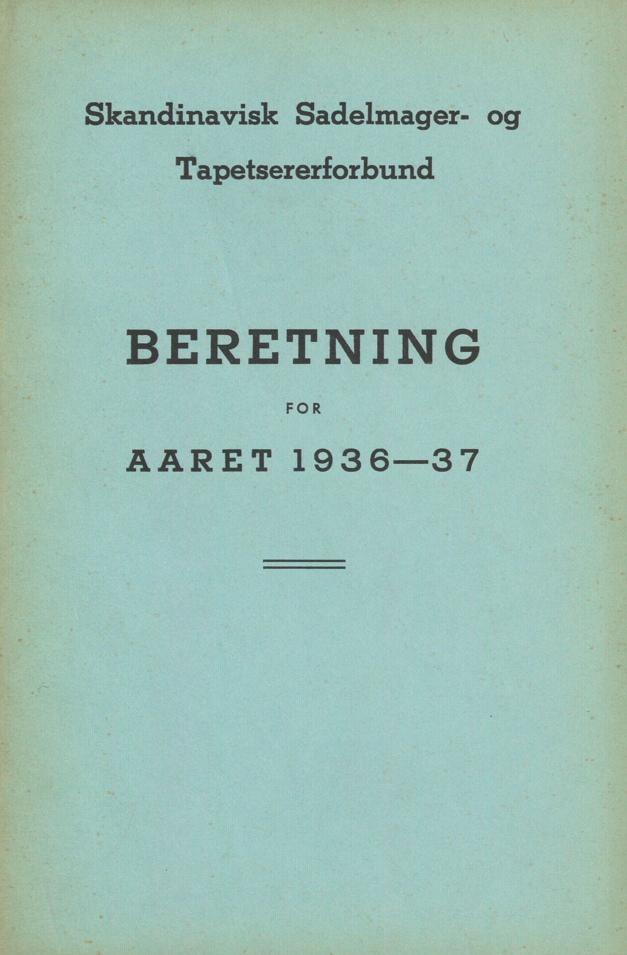 Skandinavisk Sadelmager- og Tapetsererforbund Beretning for aaret 1936-37