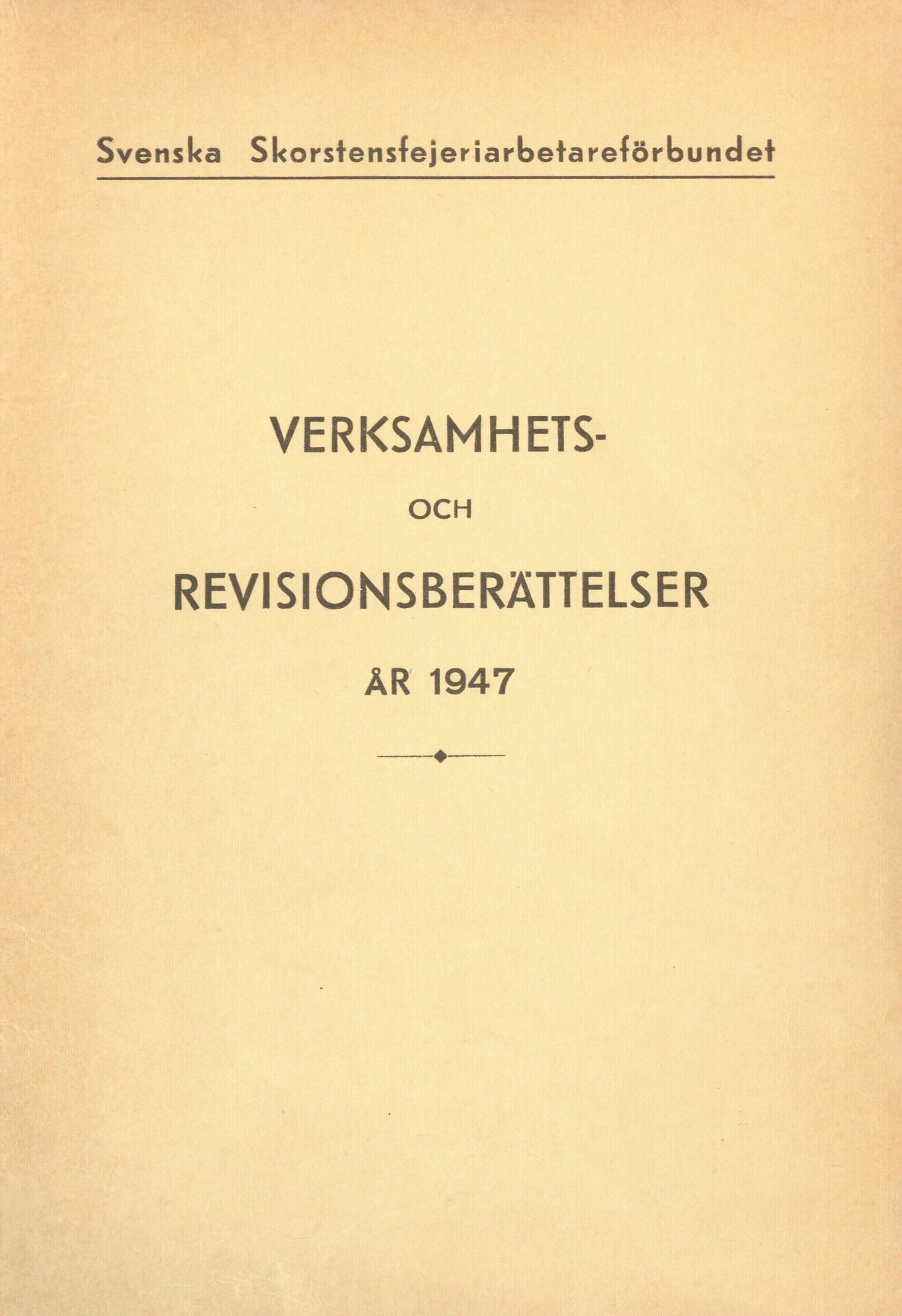 Svenska Skorstensfejeriarbetareförbundet Verksamhets- och revisionsberättelser år 1947