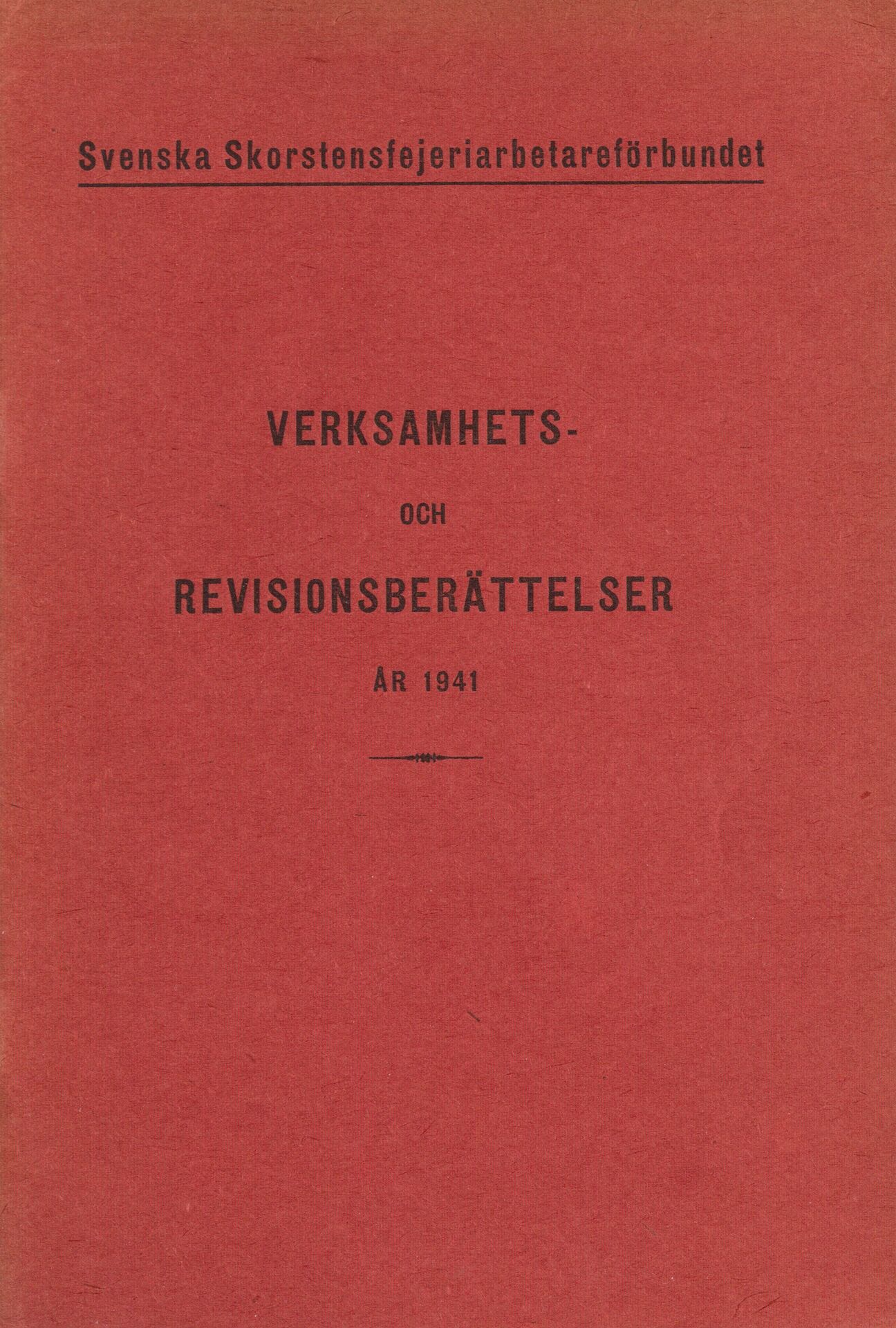 Svenska Skorstensfejeriarbetareförbundet Verksamhets- och revisionsberättelser år 1941