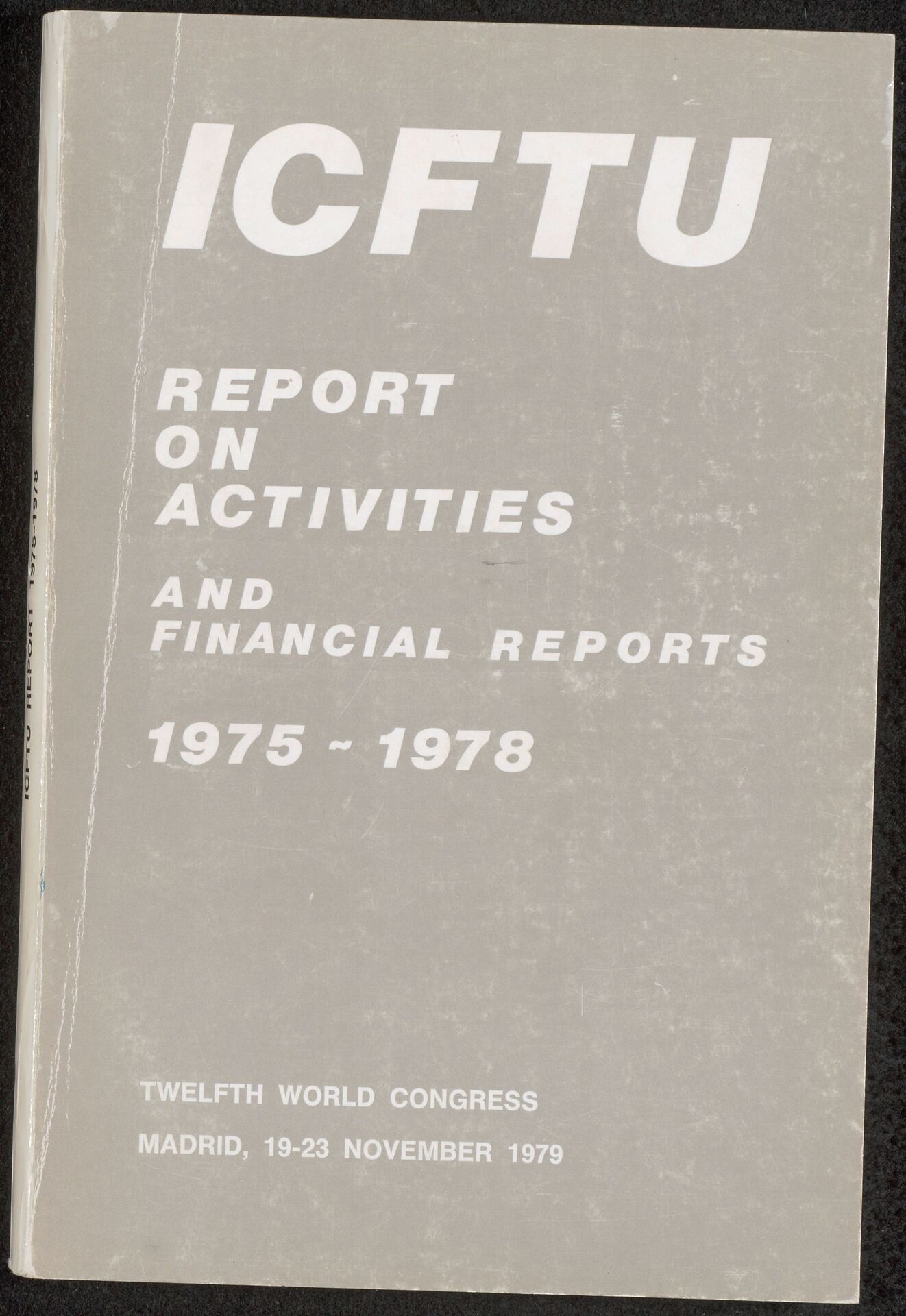 Twelfth World Congress, Madrid, 19-23 November 1979. Report on activities and Financial Reports for the period from 1 January 1975 to 31 December 1978
