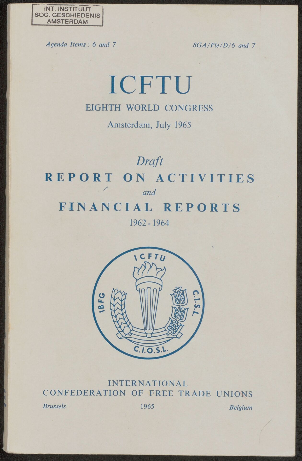 Eight World Congress, Amsterdam, july 1965. Draft report on the activities of the confederation and financial reports for the period 1 January 1962 to 31 December 1964