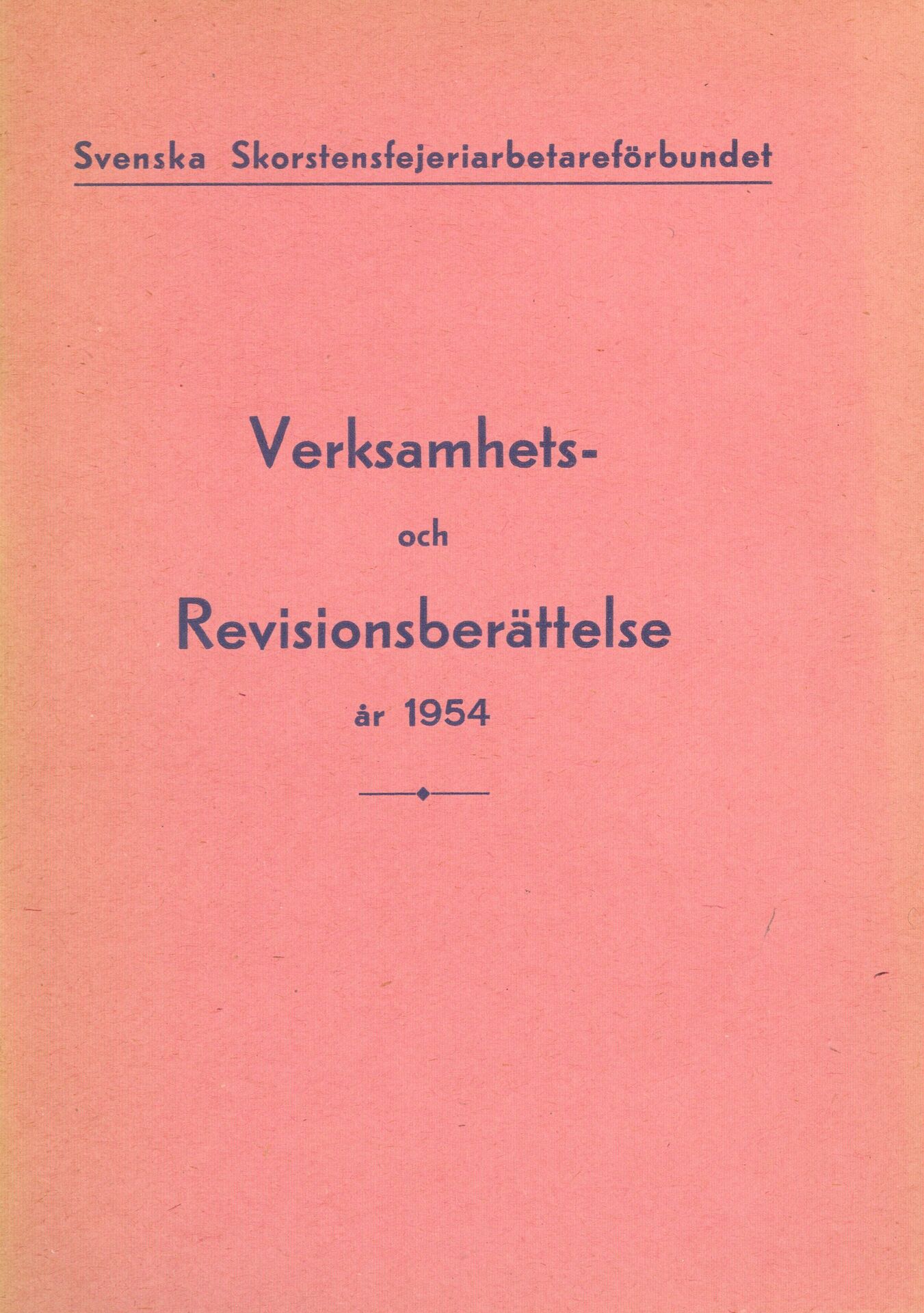 Svenska Skorstensfejeriarbetareförbundet Verksamhets- och revisionsberättelser år 1954