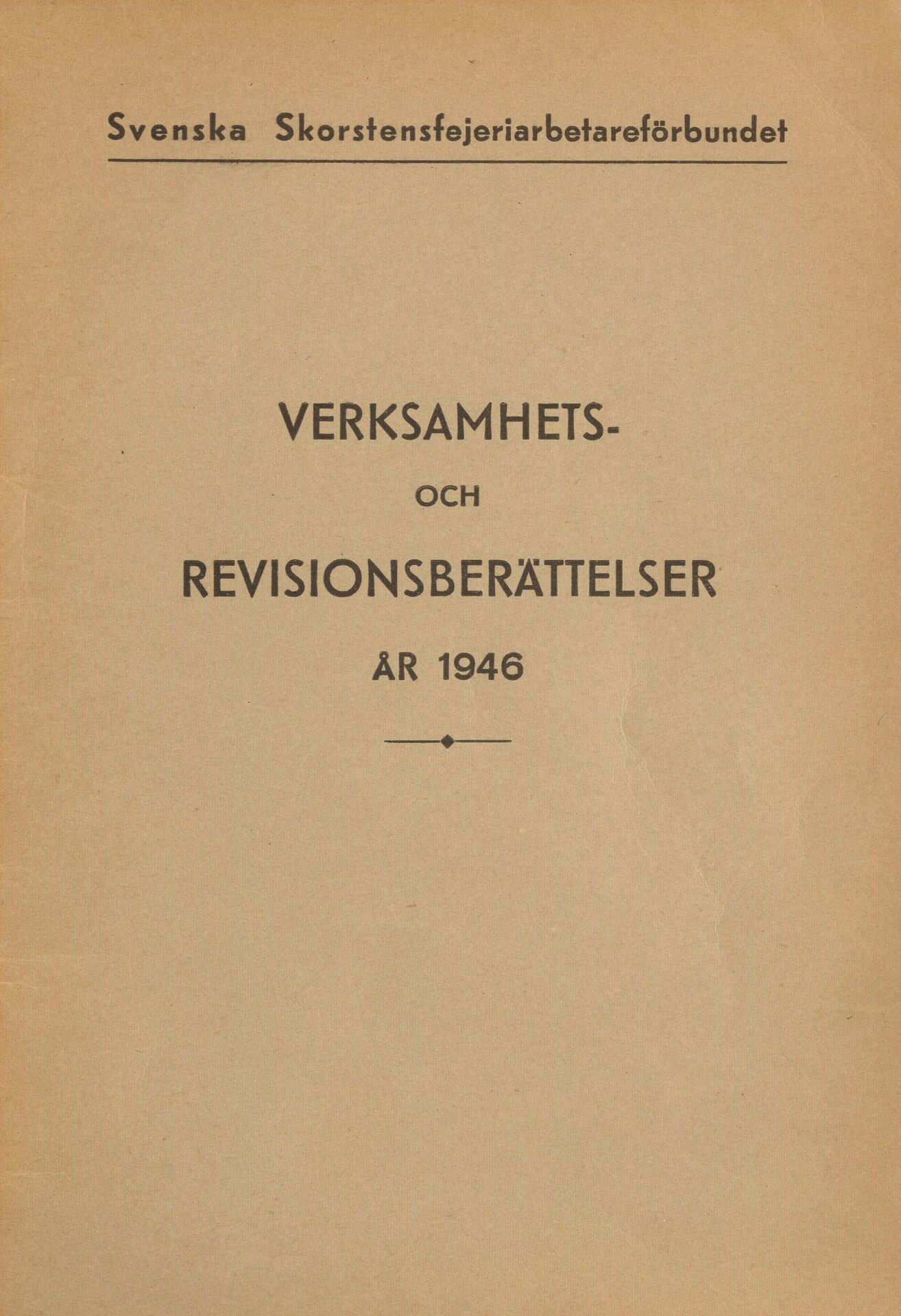 Svenska Skorstensfejeriarbetareförbundet Verksamhets- och revisionsberättelser år 1946