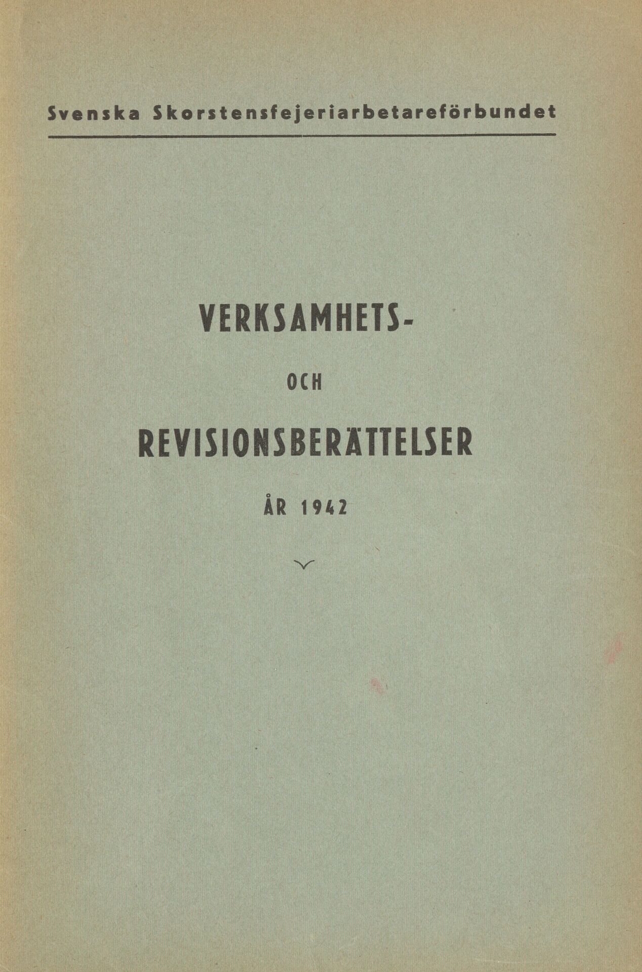 Svenska Skorstensfejeriarbetareförbundet Verksamhets- och revisionsberättelser år 1942